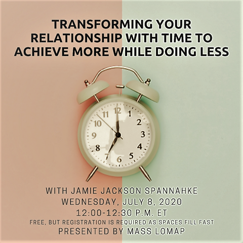 Achieve More While Doing Less: Transform Your Relationship with Time