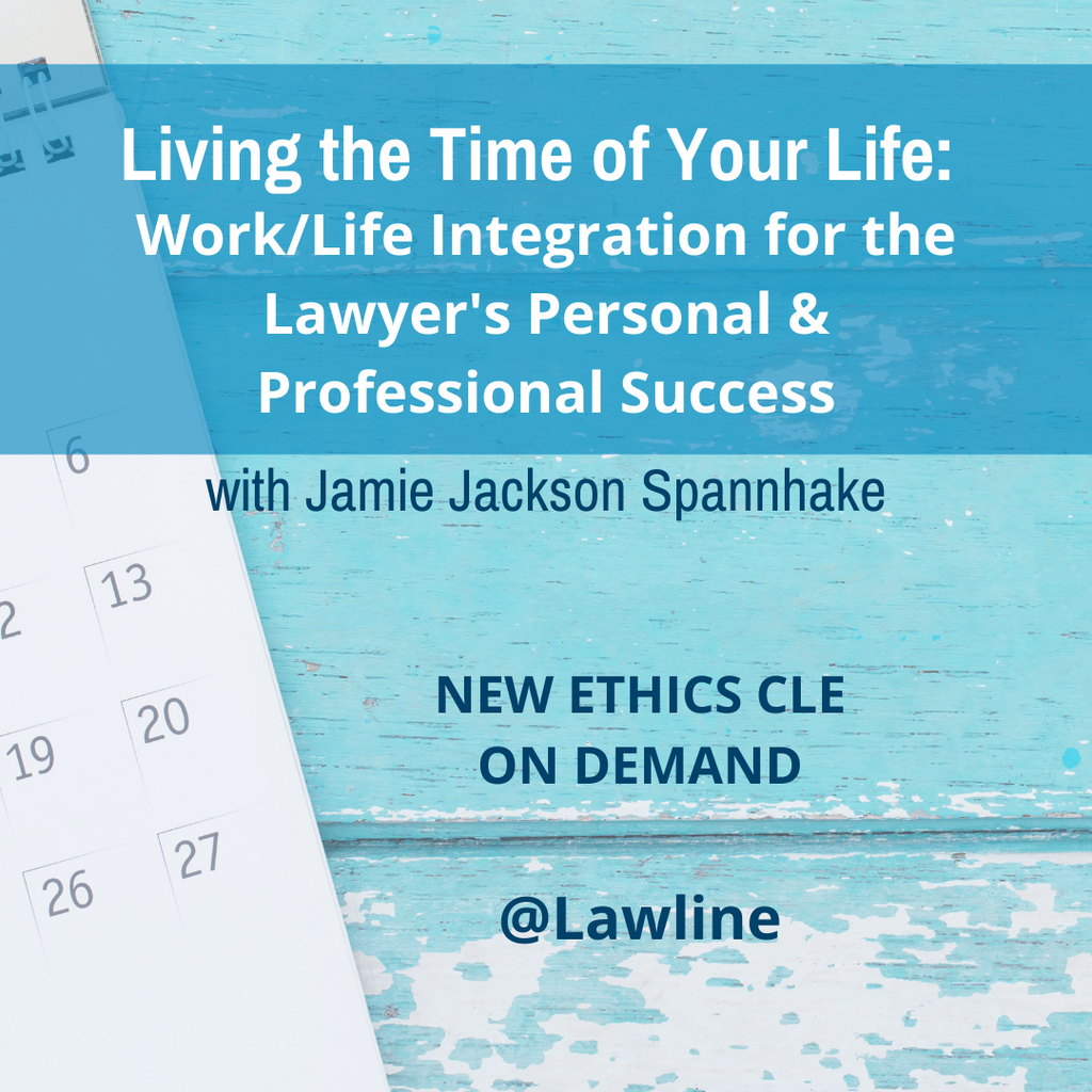 Work Life Integration for the Lawyer's Personal & Professional Success